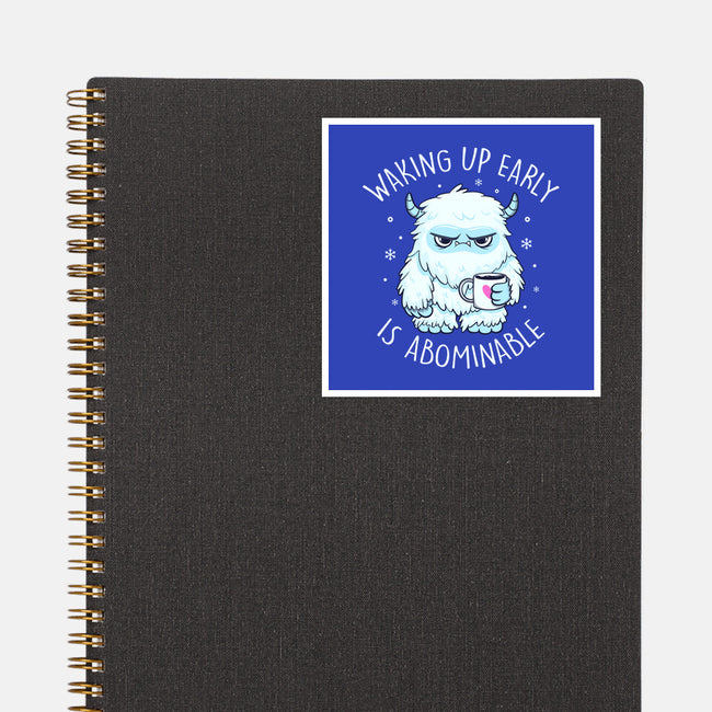Waking Up Early Is Abominable-None-Glossy-Sticker-tobefonseca