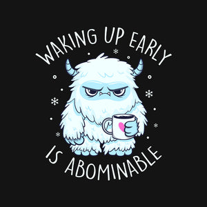 Waking Up Early Is Abominable