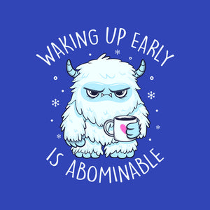 Waking Up Early Is Abominable