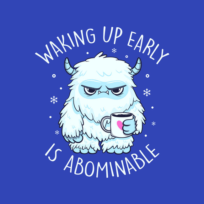Waking Up Early Is Abominable-Womens-Basic-Tee-tobefonseca