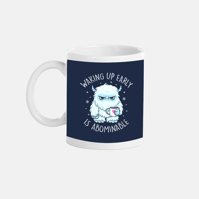 Waking Up Early Is Abominable-None-Mug-Drinkware-tobefonseca