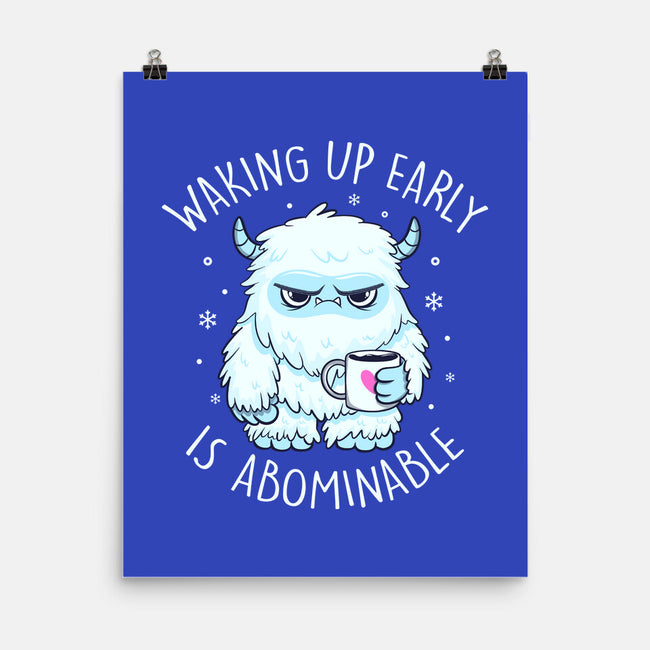 Waking Up Early Is Abominable-None-Matte-Poster-tobefonseca