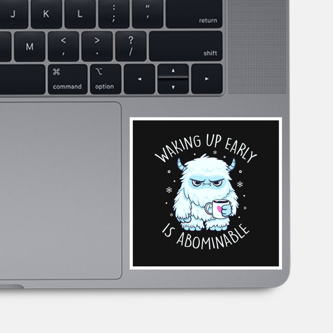 Waking Up Early Is Abominable-None-Glossy-Sticker-tobefonseca