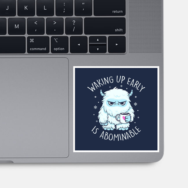 Waking Up Early Is Abominable-None-Glossy-Sticker-tobefonseca