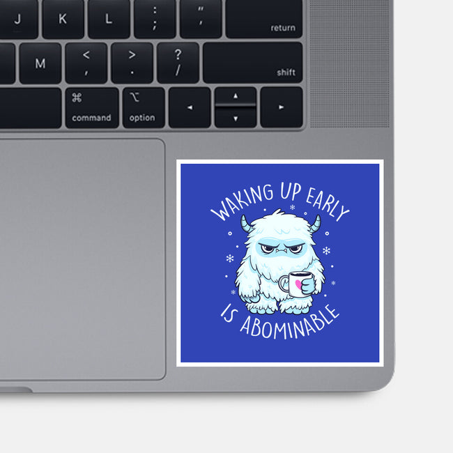 Waking Up Early Is Abominable-None-Glossy-Sticker-tobefonseca