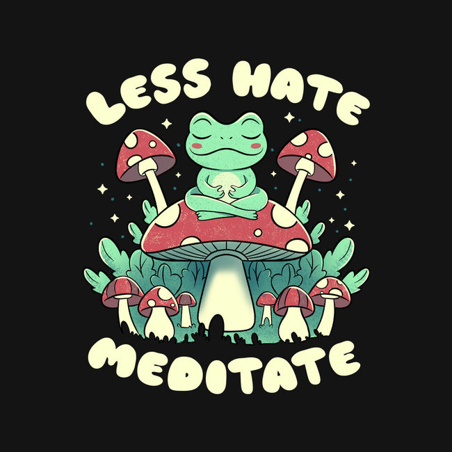Less Hate Meditate-None-Stretched-Canvas-tobefonseca