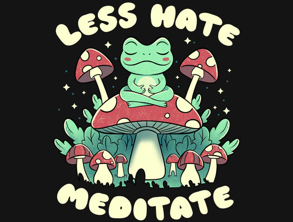 Less Hate Meditate