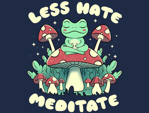 Less Hate Meditate
