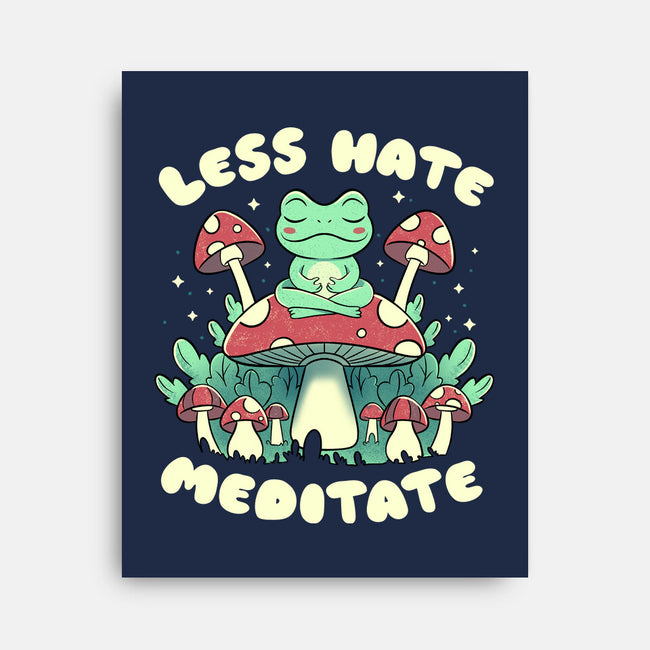 Less Hate Meditate-None-Stretched-Canvas-tobefonseca