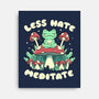 Less Hate Meditate-None-Stretched-Canvas-tobefonseca