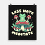 Less Hate Meditate-None-Matte-Poster-tobefonseca