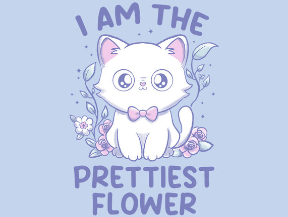 I Am The Prettiest Flower