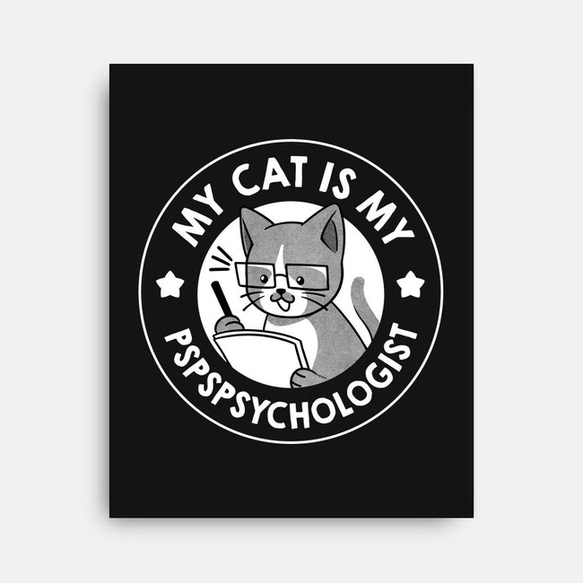 My Cat Is My Pspspsychologist-None-Stretched-Canvas-tobefonseca