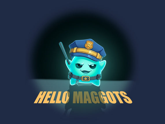 Hello Maggots