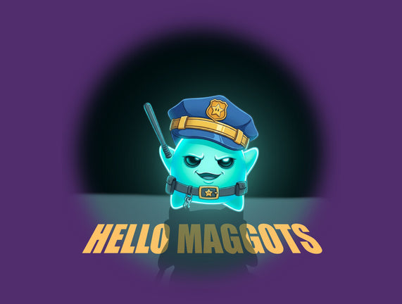 Hello Maggots