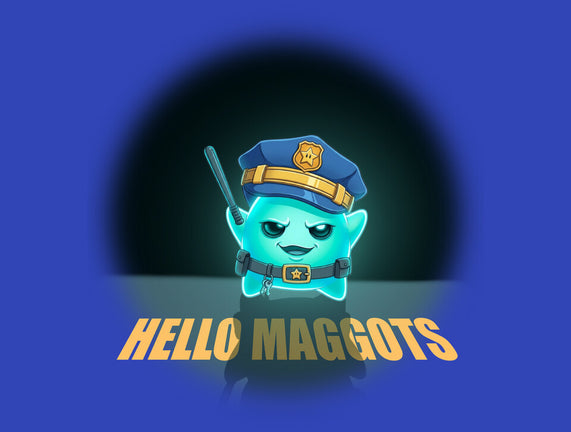 Hello Maggots