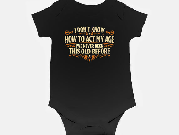 I've Never Been This Old Before