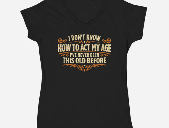 I've Never Been This Old Before