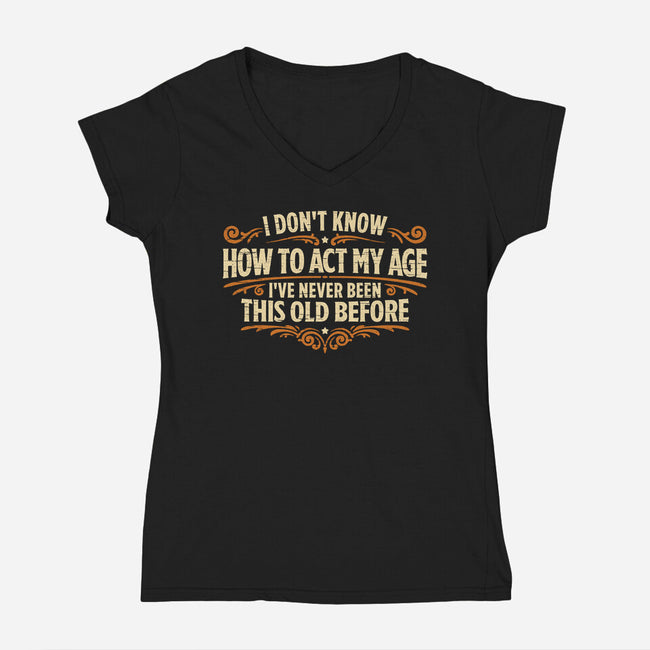 I've Never Been This Old Before-Womens-V-Neck-Tee-Popnotic