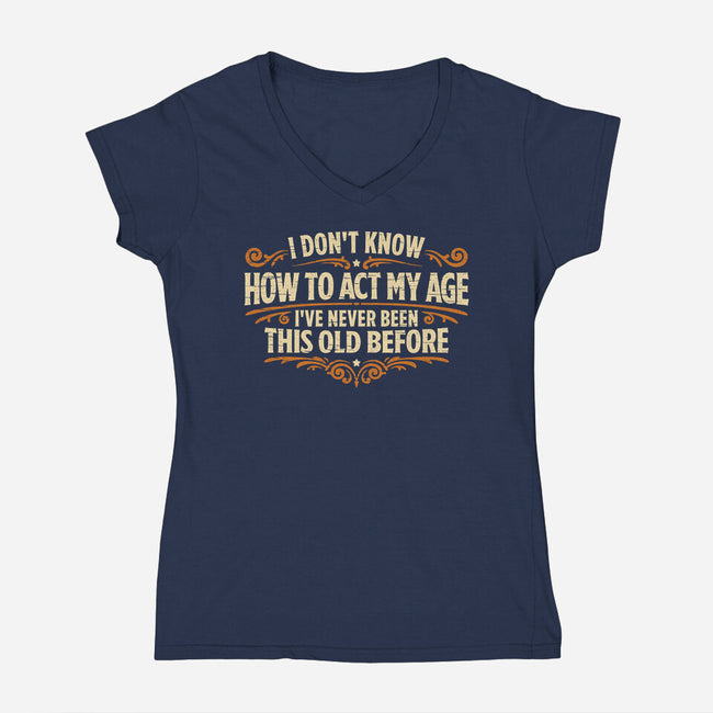 I've Never Been This Old Before-Womens-V-Neck-Tee-Popnotic