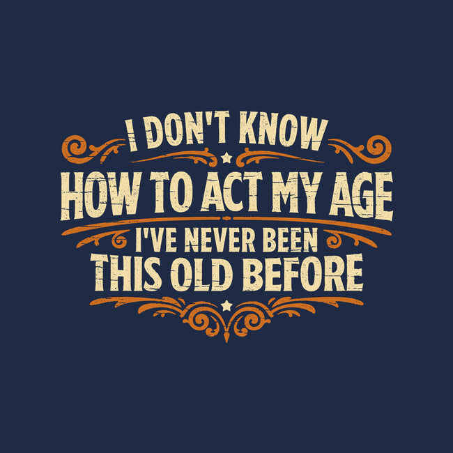 I've Never Been This Old Before-Unisex-Crew Neck-Sweatshirt-Popnotic