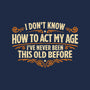 I've Never Been This Old Before-Mens-Long Sleeved-Tee-Popnotic