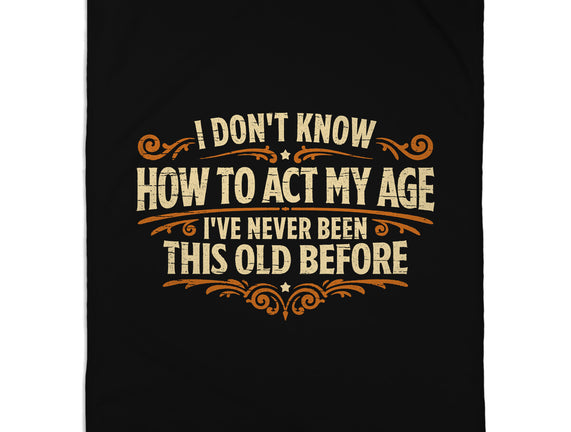 I've Never Been This Old Before