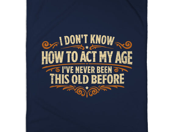 I've Never Been This Old Before