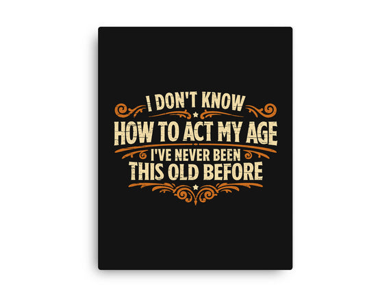 I've Never Been This Old Before