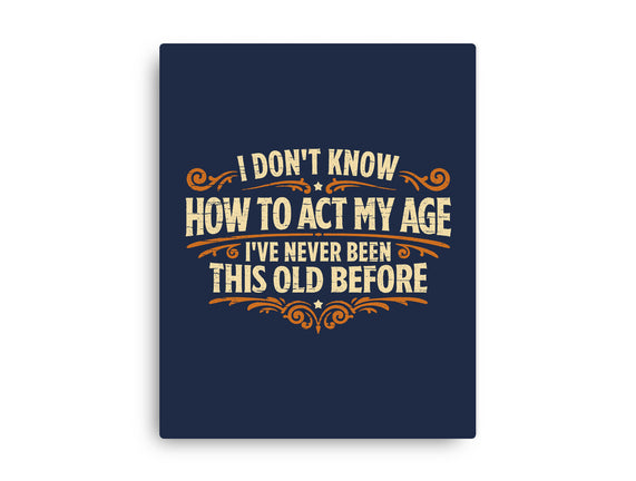 I've Never Been This Old Before