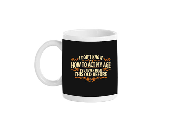 I've Never Been This Old Before