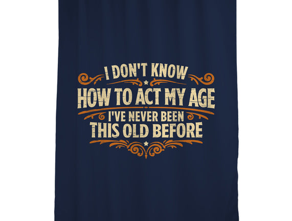 I've Never Been This Old Before