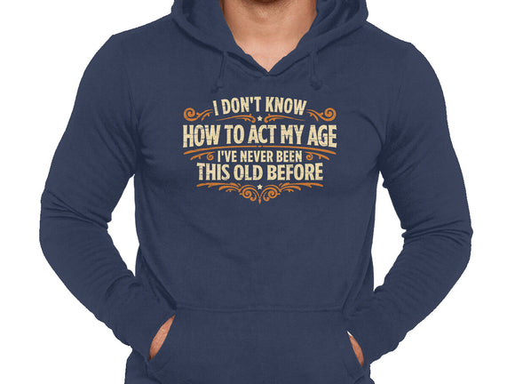 I've Never Been This Old Before