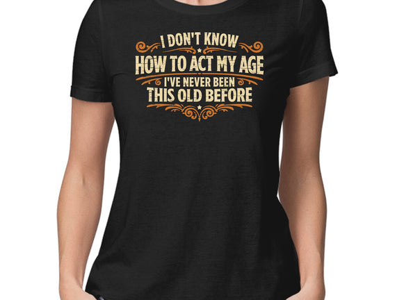 I've Never Been This Old Before