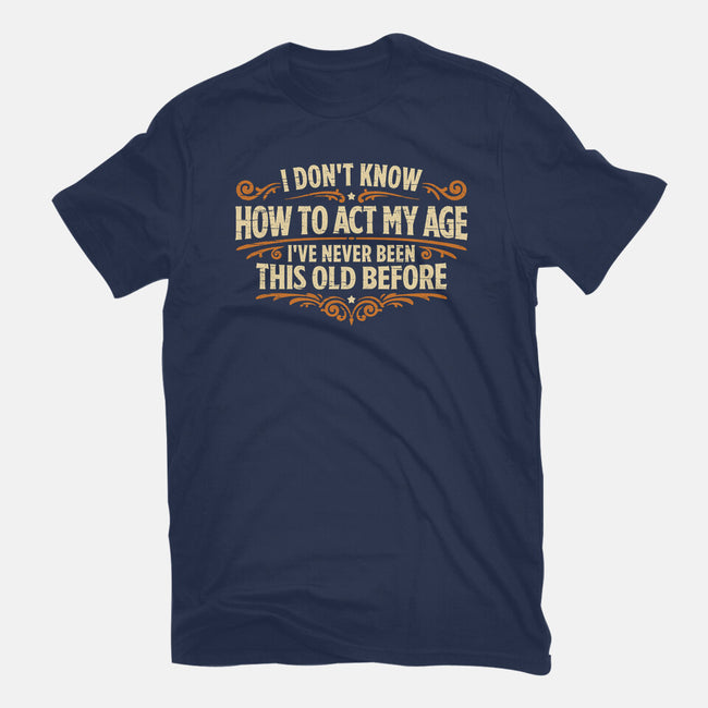 I've Never Been This Old Before-Womens-Basic-Tee-Popnotic