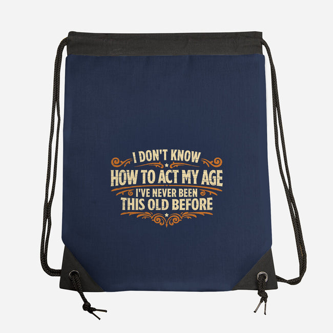 I've Never Been This Old Before-None-Drawstring-Bag-Popnotic