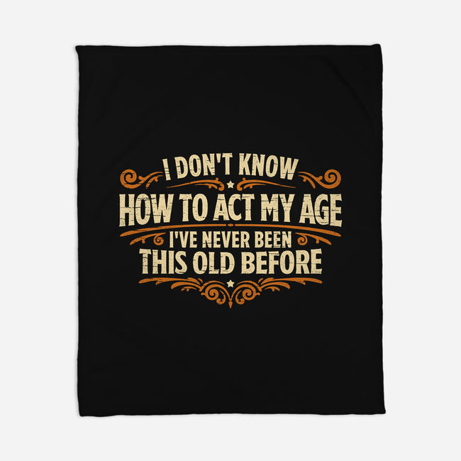 I've Never Been This Old Before-None-Fleece-Blanket-Popnotic