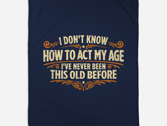 I've Never Been This Old Before