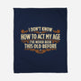 I've Never Been This Old Before-None-Fleece-Blanket-Popnotic