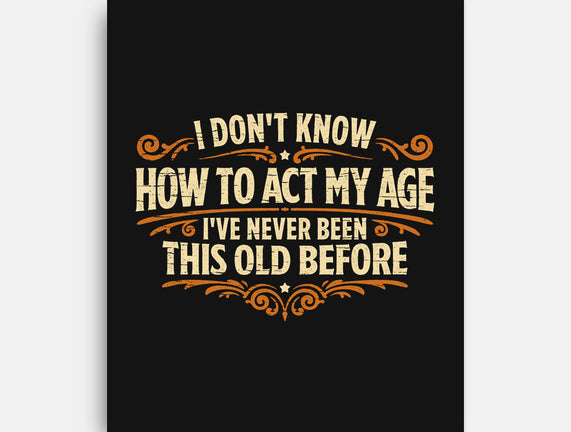 I've Never Been This Old Before