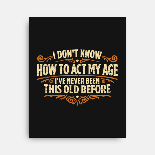 I've Never Been This Old Before-None-Stretched-Canvas-Popnotic