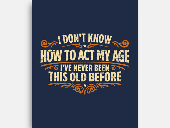 I've Never Been This Old Before