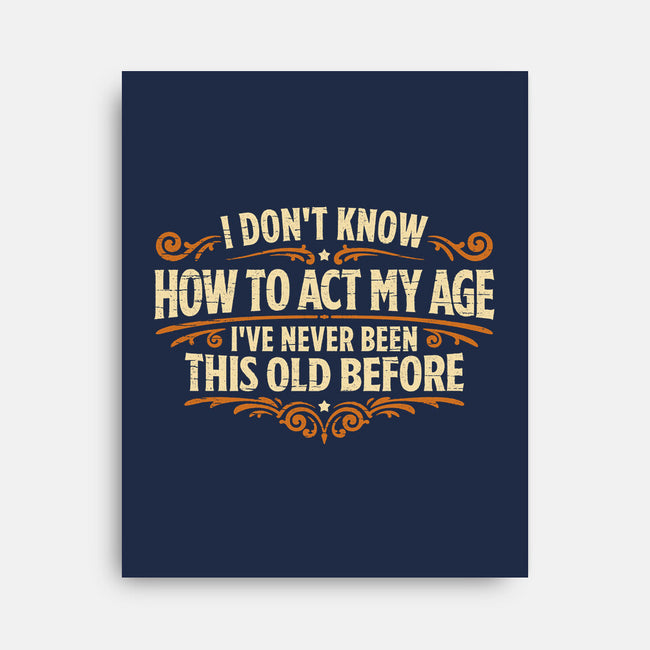 I've Never Been This Old Before-None-Stretched-Canvas-Popnotic