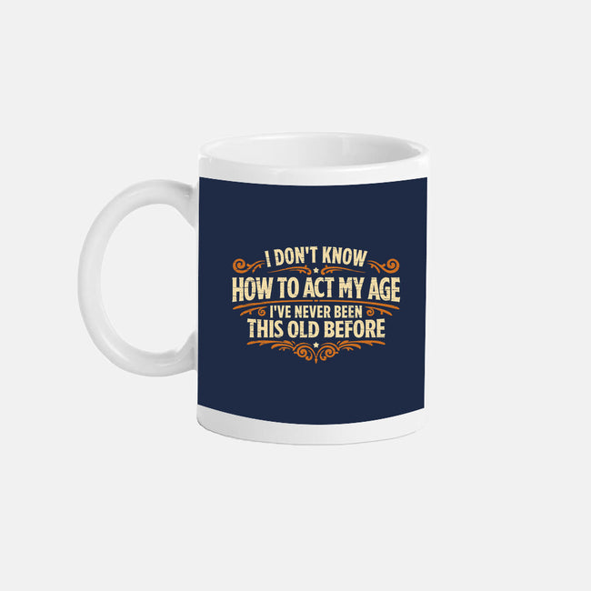 I've Never Been This Old Before-None-Mug-Drinkware-Popnotic
