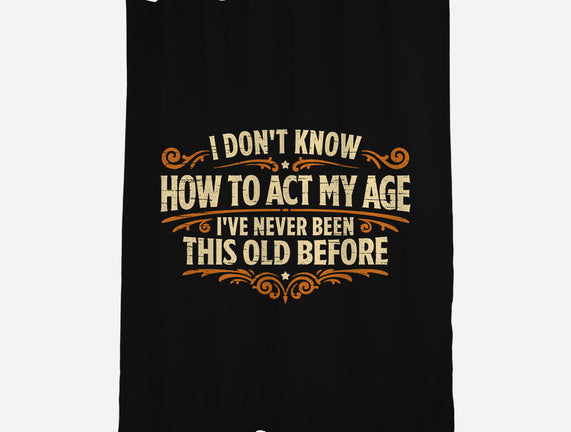 I've Never Been This Old Before