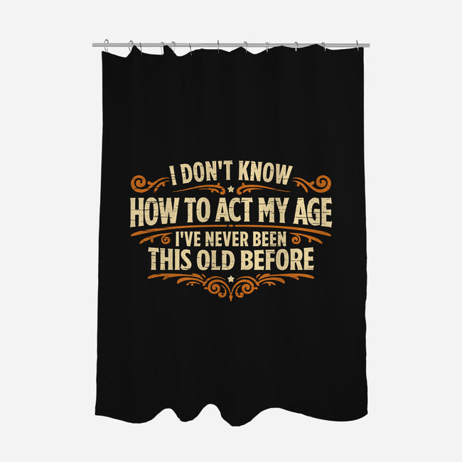 I've Never Been This Old Before-None-Polyester-Shower Curtain-Popnotic