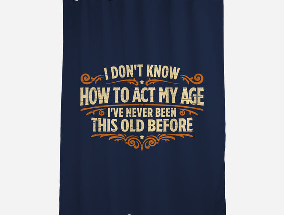 I've Never Been This Old Before