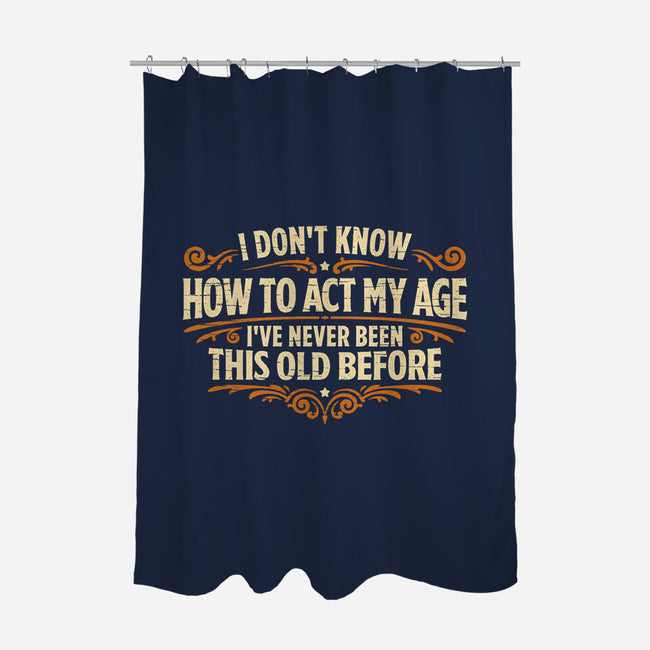 I've Never Been This Old Before-None-Polyester-Shower Curtain-Popnotic