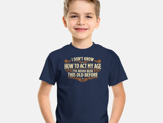 I've Never Been This Old Before