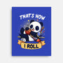 That's How I Roll-None-Stretched-Canvas-Vallina84
